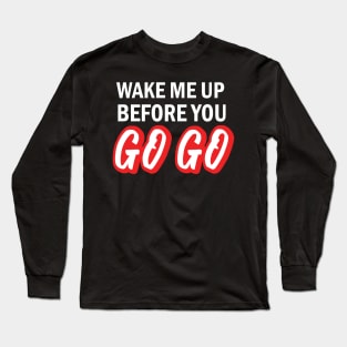 Wake Me Up Design Long Sleeve T-Shirt